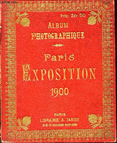ALBUM PHOTOGRAPHIQUE : PARIS EXPOSITION 1900.