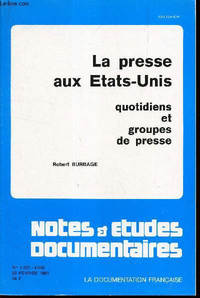 LA PRESSE AUX ETATS-UNIS - QUOTIDIENS ET GROUPES DE PRESSE. / Nos 4607-4608 - 20 fevrier 1981 / LA DOCUMENTATION FRANCAISE.