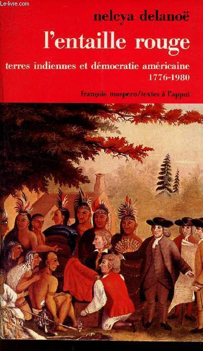 L'ENTAILLE ROUGE - TERRES INDIENNES ET DEMOCRATIE AMERICAINE - 1776-1980.