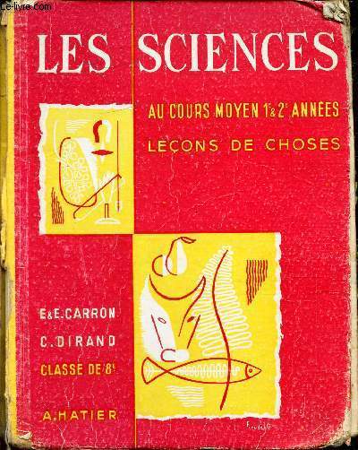LES SCIENCES - AU COURS MOYEN 1e & 2e ANNEES - LECONS DE CHOSES. CLASSE DE 8e DES LYCEEESET COLLEGES. / LIVRE DE L'ELEVE.