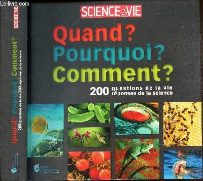 QUAND? POURQUOI ? COMMENT ? - 200 QESTIONS DE LA VIE REPONSES DE LA SCIENCE.