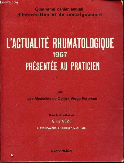 L'ACTUALITE RHUMATOLOGIQUE 1967 PRESENTEE AU PRATICIEN. / 4eme CAHIER ANNUEL D4INFORMATION ET DE RENSEIGNEMENT.
