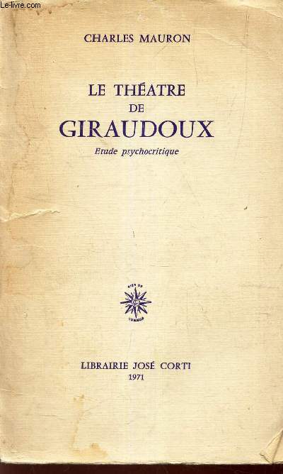 LE THEATE DE GIRAUDOUX. - Etude psychocritique.