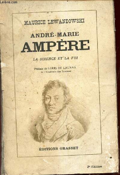 ANDRE-MARIE AMPERE - LA SCIENCE ET LA FOI.