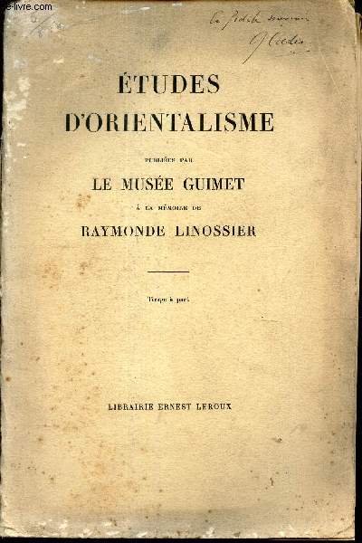 ETUDES D'ORIENTALISME - PUBLIEES PAR LE MUSEE GUIMET A LA MEMOIRE DE RAYMONDE LINOSSIER.