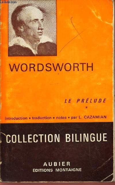 W. WORDSWORTH - LE PRELUDE ou LA CONNAISSANCE DE L'ESPRIT D'UN POETE - TOME 1.