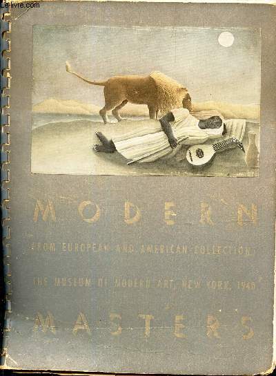 MODERN MASTERS. FROM EUROPEANS ANS AMERICAN COLLECTONS - THE MUSEUM OF MODERN ART, NEW YORK , 1940.
