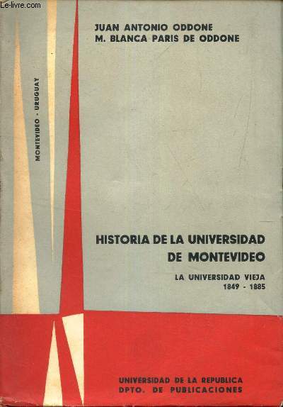 HISTORIA DE LA UNIVERSIDAD DE MONTEVIDEO - LA UNIVERSIDAD VIEJA 1849-1885.