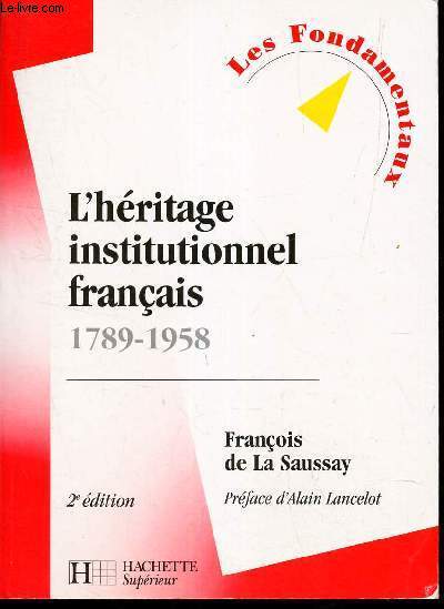 L'HERITAGE INSTITUTIONNEL FRANCAIS - 1789-1958.