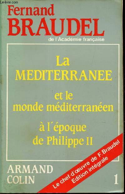 La Mediterrane et le monde mditerranen  l'poque de Philippe I (Tome Premier)