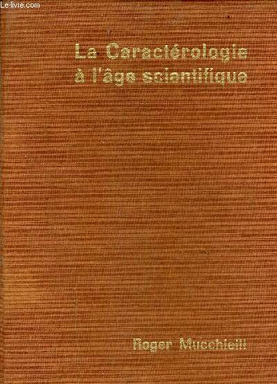 La caractrologie a l'ge scientifique - essai sur les mthodes et les limites de la caractrologie - Collection bibliothque scientifique n37.