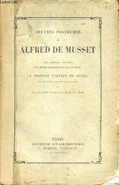 Oeuvres compltes de Alfred de Musset avec lettres indites une notice biographique par son frre.