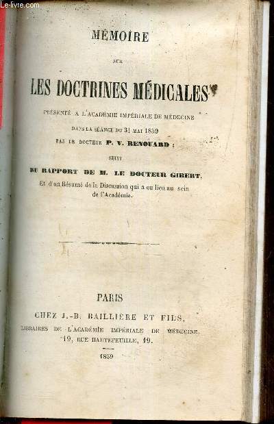 Mmoire sur les doctrines mdicales prsent  l'acadmie impriale de mdecine dans la sance du 31 mai 1859 par le Dr P.V. Renouard suivi de rapport de M.le Docteur Gibert.