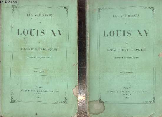 Les matresses de Louis XV - lettres et documents indits - en deux tomes - tomes 1 + 2 .