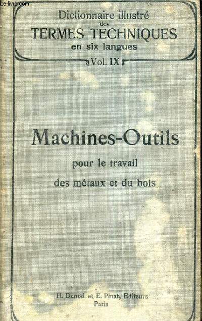 Dictionnaires techniques illustrs - en 6 langues - tome 9 : Machines-outiles pour le travail des mtaux et du bois.