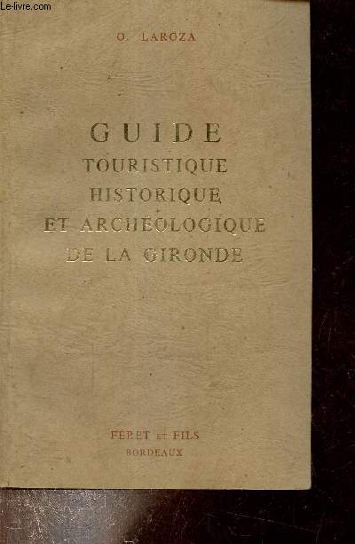 Guide touristique historique et archologique de la Gironde.