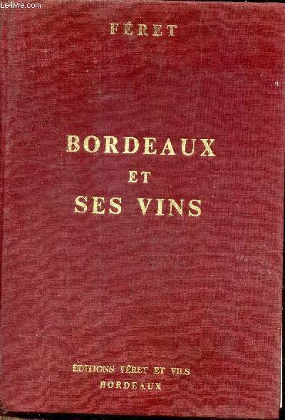 Bordeaux et ses vins classs par ordre de mrite dans chaque commune - 13e dition refondue et augmente par Claude Fret.