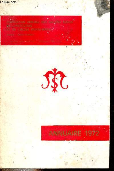 Association amicale des anciens lves de l'institution et de l'cole Sainte Marie - annuaire 1972.