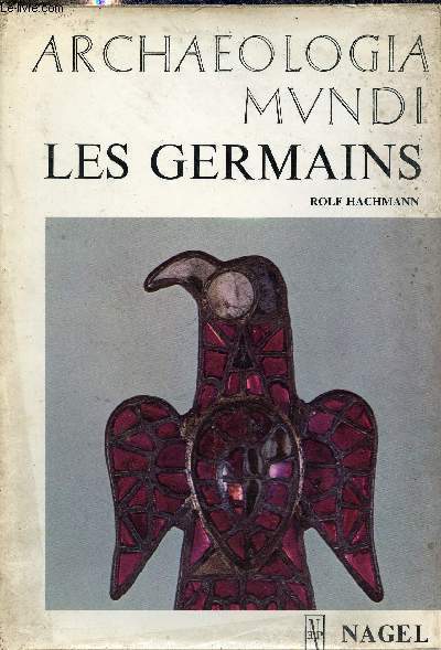 Les germains - Collection Archaeologia mundi.