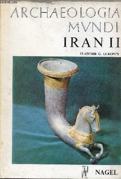 Iran II des Sleucides aux Sassanides - Collection Archaeologia mundi.