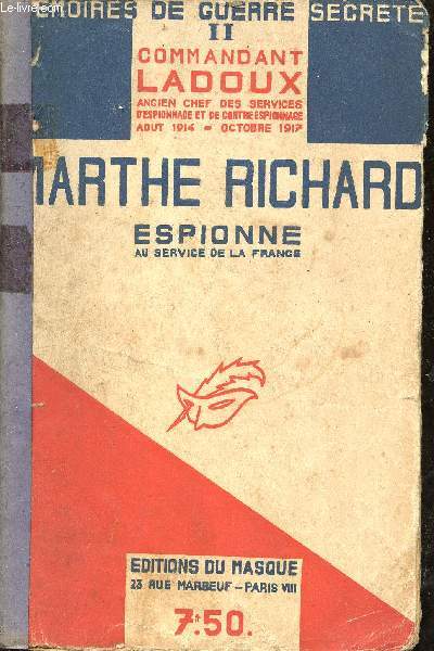 Mmoires de guerre secrte II - Marthe Richard espionne au service de la France.