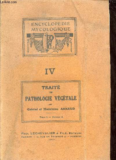 Trait de pathologie vgtale - Tome 1 - Volume 2 - Collection encyclopdie mycologique IV.