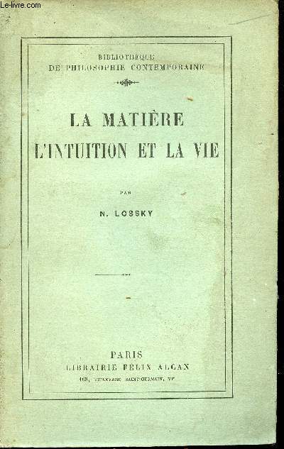 La matire l'intuition et la vie - Collection bibliothque de philosophie contemporaine.