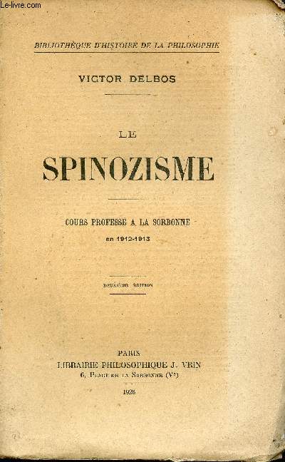Le Spinozisme - Cours profess  la Sorbonne en 1912-1913 - 2e dition - Collection bibliothque d'histoire de la philosophie.