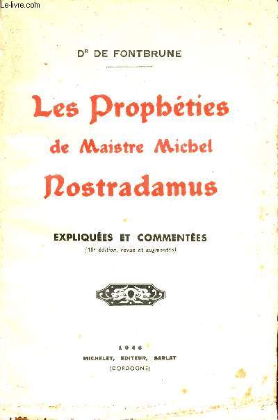 Les prophties de Maistre Miebel Nostradamus - Expliques et commentes - 10e dition revue et augmente + Envoi de l'auteur.
