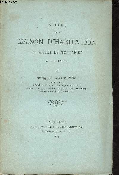 Notes sur la maison d'habitation de Michel de Montaigne  Bordeaux.