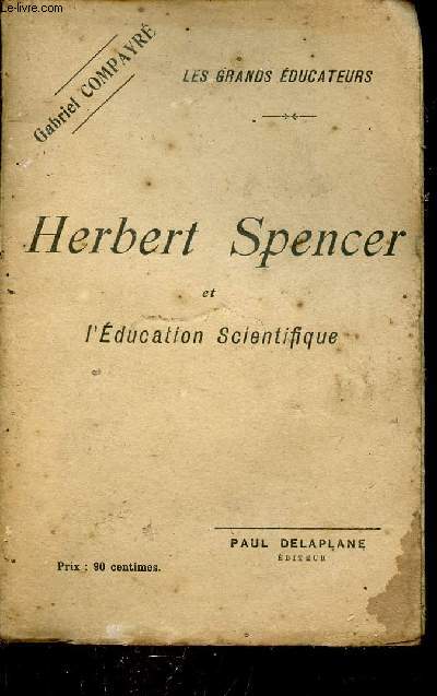 Herbert Spencer et l'ducation scientifique - Collection les grands ducateurs.
