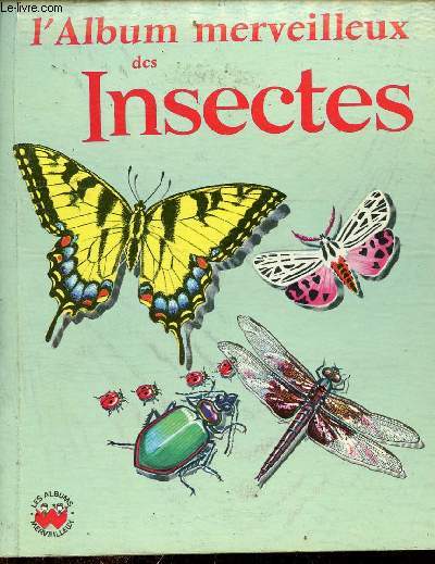 L'album merveilleux des Insectes - Collection les albums merveilleux n102.