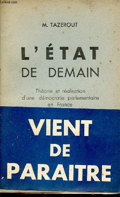 L'tat de demain - Thorie et ralisation d'une dmocratie parlementaire en France.