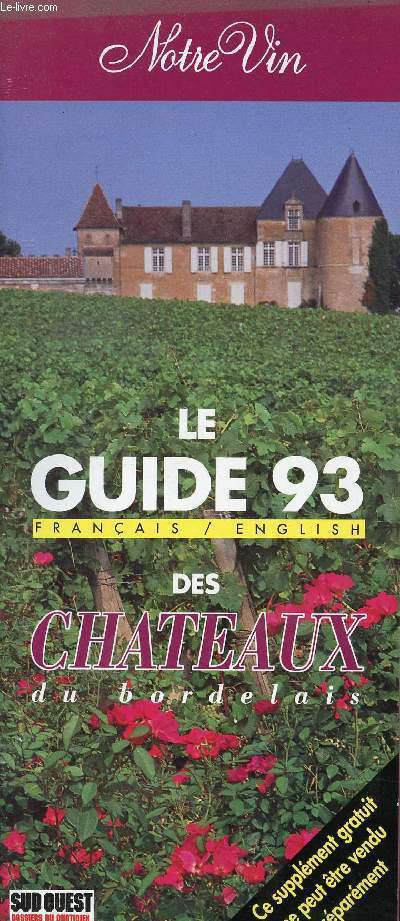 Le guide 93 franais/english des chteaux du bordelais - Notre vin - Sud Ouest dossiers du quotidien.
