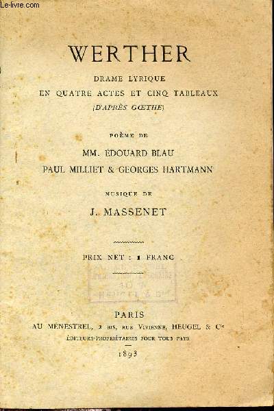 Werther drame lyrique en quatre actes et cinq tableaux (d'aprs Goethe) - Musique de J.Massenet.