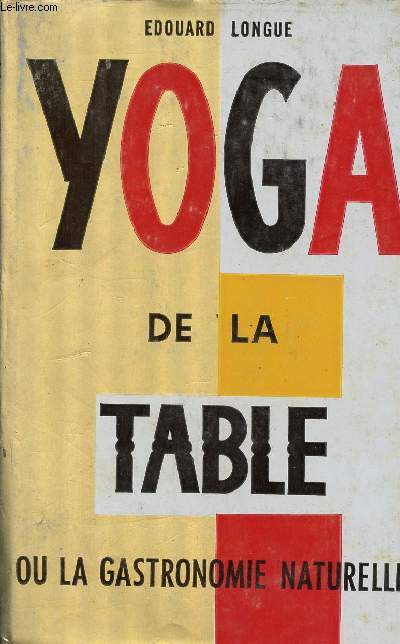 Yoga de la table ou la gastronomie naturelle.