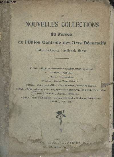 Les nouvelles collections du Muse de l'Union Centrales des Arts Dcoratifs Palais du Louvre, Pavillon de Marsan - 7e srie dentelles guipures broderies.