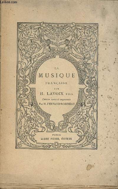 La musique franaise - Collection bibliothque de l'enseignement des beaux arts.