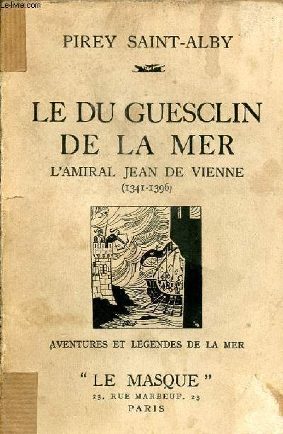 Le Du Guesclin de la mer - L'Amiral Jean de Vienne 1341-1396 - Collection aventures et lgendes de la mer.