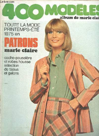 400 modles album de Marie Claire n54 1975 - Comment se servir de nos patrons - les nouveaux tissus et coloris - les moins chers du monde - une jupe et son chemisier - la nouvelle ligne des manteaux - vestes souples tissus coordonns etc.
