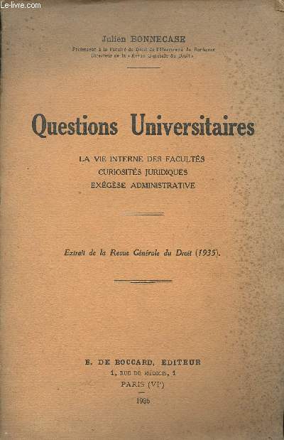 Questions universitaires - La vie interne des facults curiosits juridiques exgse administrative - Extrait de la revue gnrale du droit 1935.