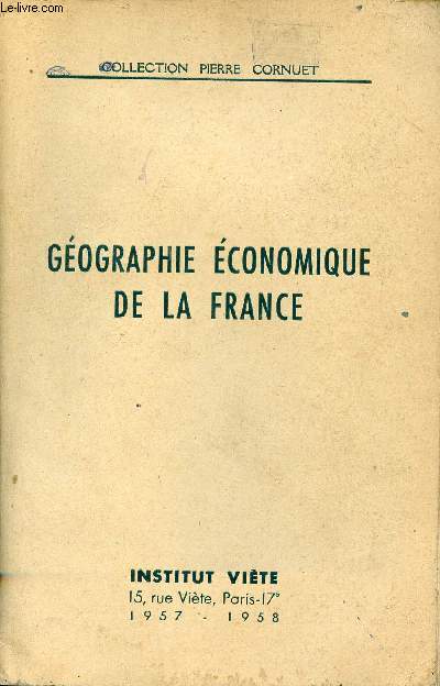 Gographie conomique de la France - Collection Pierre Cornuet.