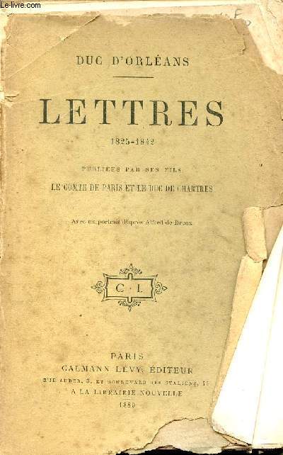 Lettres 1825-1842 publies par ses fils Le Comte de Paris et le Duc de Chartres.