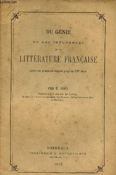 Du gnie et des influences de la littrature franaise depuis ses premires origines jusqu'au XVIe sicle.