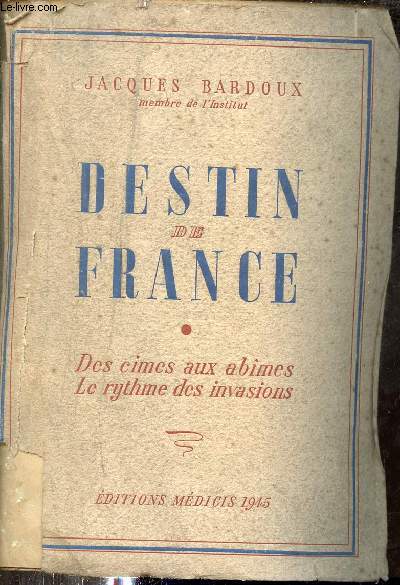Destin de France - Des cimes aux abmes le rythme des invasions.