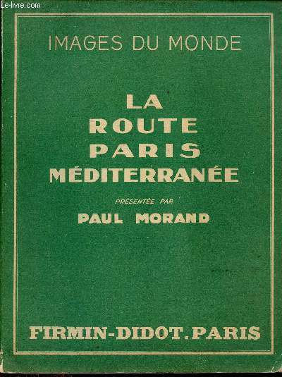 La route Paris Mditerrane - Collection Images du Monde.
