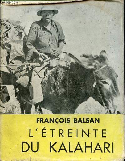 L'treinte du Kalahari - Premire expdition franaise au Dsert Rouge 1948.