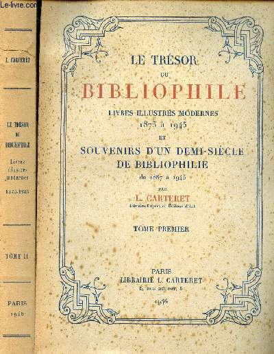 Le trsor du bibliophile livres illustrs modernes 1875  1945 et souvenirs d'un demi-sicle de bibliophilie de 1887  1945 - En deux tomes - Tomes 1 + 2 .