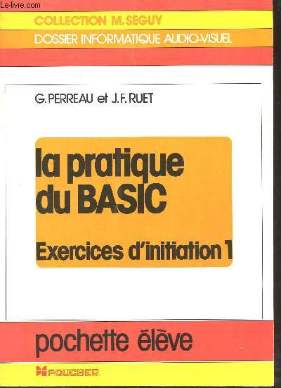 La pratique du basic exercices d'initiation 1 pochette lve - Collection M.Seguy dossier informatique audio visuel.