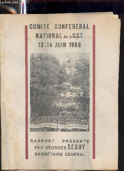 Comit confdral national de la C.G.T. 13-14 juin 1968 - Rapport prsent par Georges Sguy.